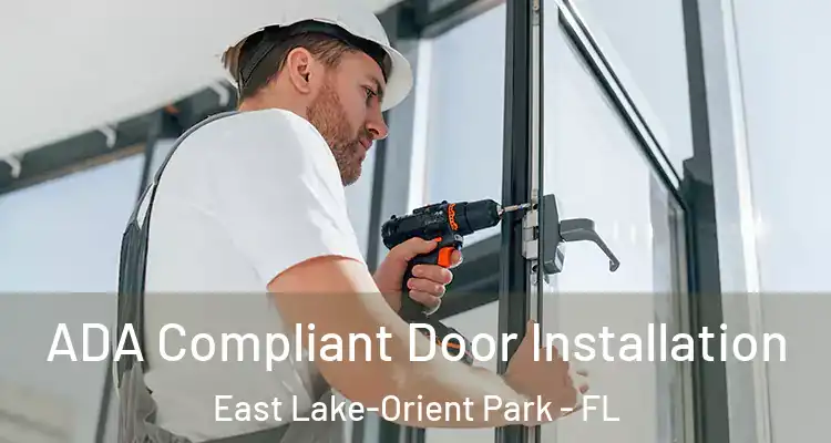  ADA Compliant Door Installation East Lake-Orient Park - FL