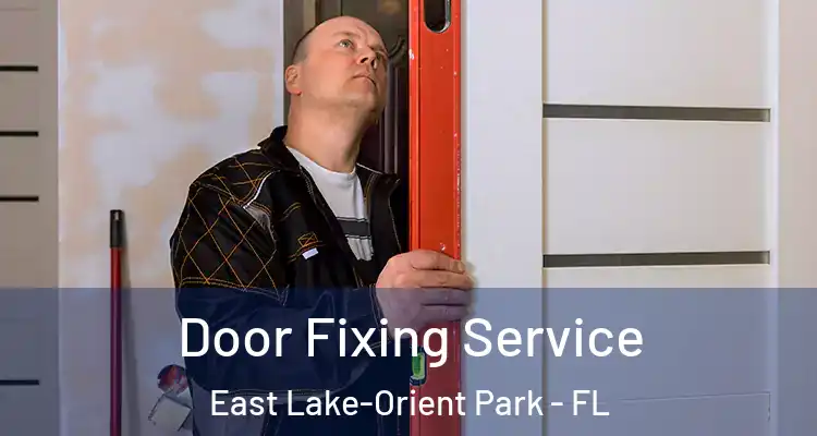  Door Fixing Service East Lake-Orient Park - FL