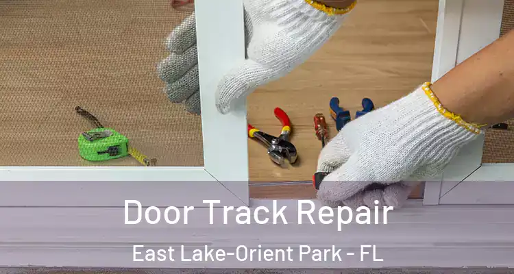  Door Track Repair East Lake-Orient Park - FL