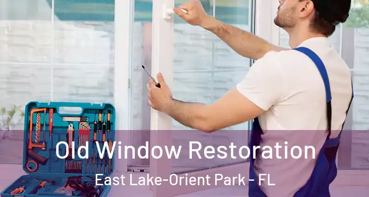  Old Window Restoration East Lake-Orient Park - FL