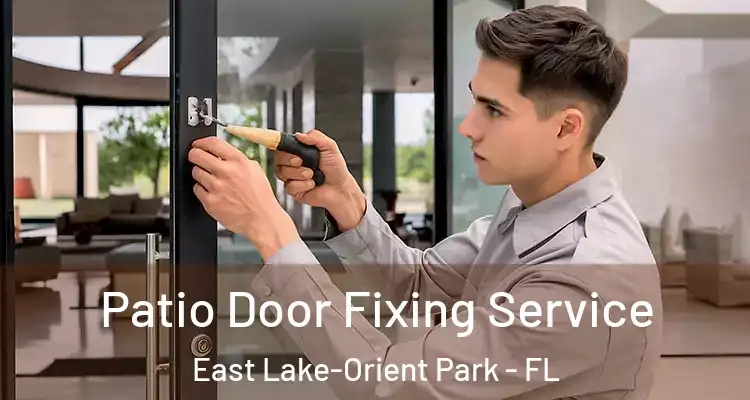  Patio Door Fixing Service East Lake-Orient Park - FL