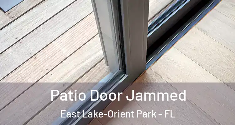  Patio Door Jammed East Lake-Orient Park - FL