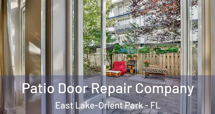  Patio Door Repair Company East Lake-Orient Park - FL