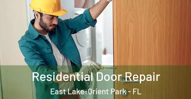  Residential Door Repair East Lake-Orient Park - FL