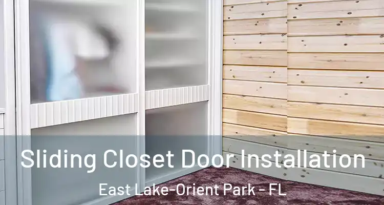  Sliding Closet Door Installation East Lake-Orient Park - FL